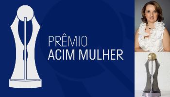 Prêmio ACIM Mulher será entregue nesta sexta-feira (14). 